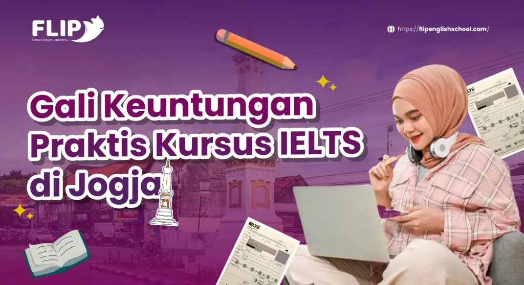 Read more about the article Gali Keuntungan Praktis Kursus IELTS di Jogja
