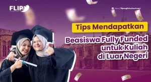 Read more about the article Tips Dapatkan Beasiswa Fully Funded Kuliah di Luar Negeri