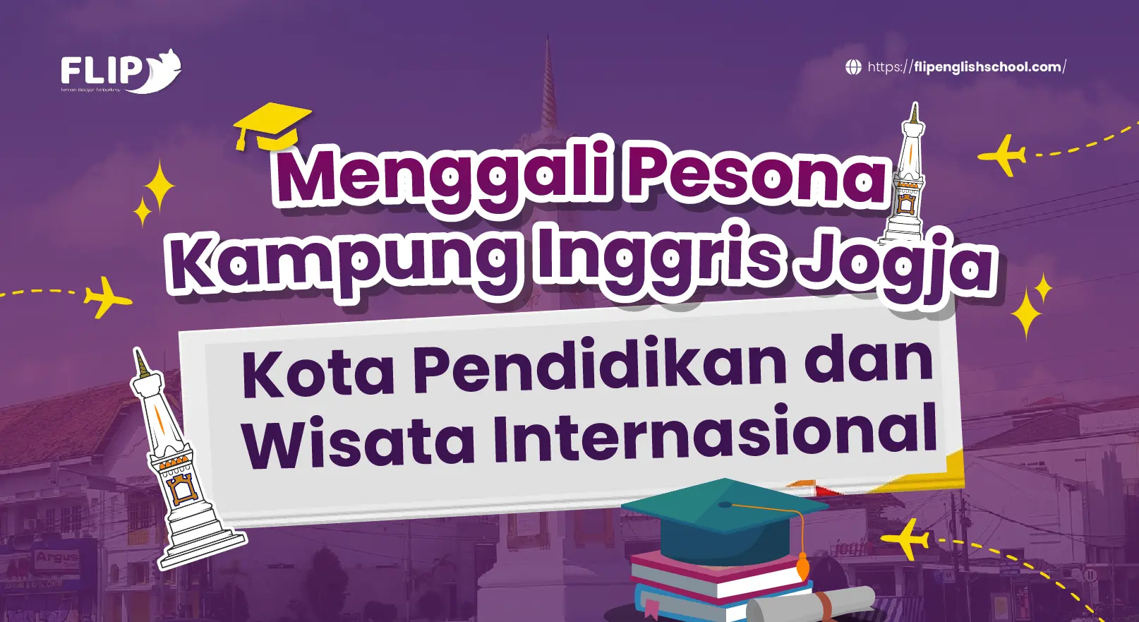 You are currently viewing Menggali Pesona Kampung Inggris Jogja: Kota Pendidikan dan Wisata Internasional