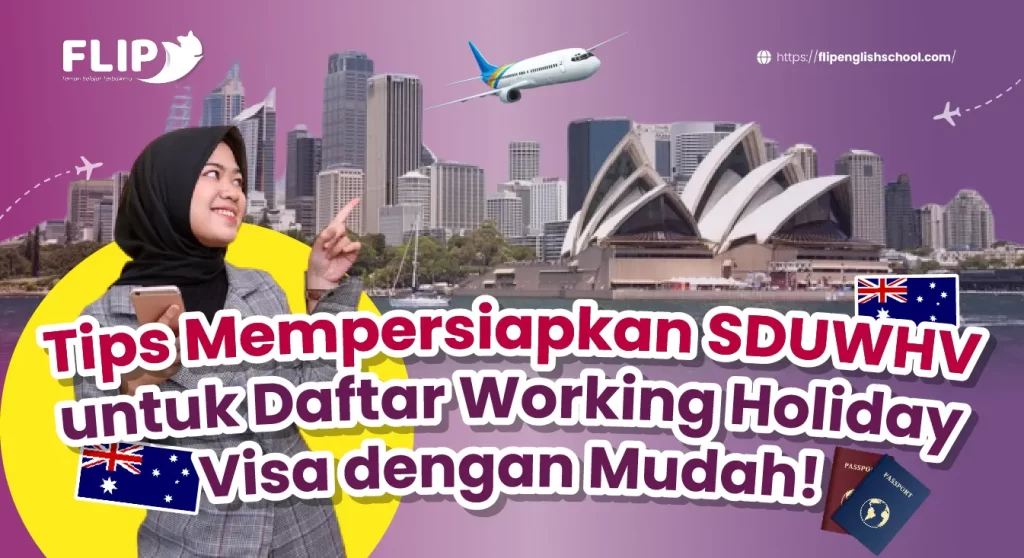 Read more about the article Tips Mempersiapkan SDUWHV untuk Daftar Working Holiday Visa dengan Mudah!